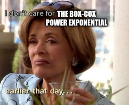 Lucille Bluth confessing her disdain for the Box-Cox power exponential